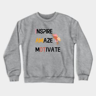 Inspire Amaze Motivate - Occupational Therapist Crewneck Sweatshirt